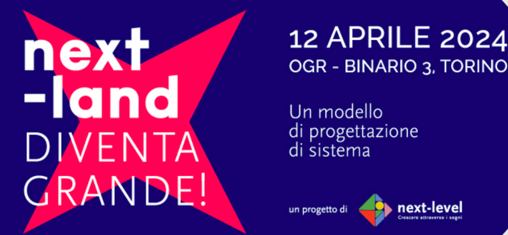 Next-Land, la scuola del futuro secondo Next-Level: venerdì 12 aprile 2024 alle OGR Torino
