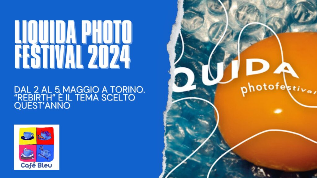 Liquida Photo Festival 2024, dal 2 al 5 maggio a Torino. Il tema scelto è Rebirth