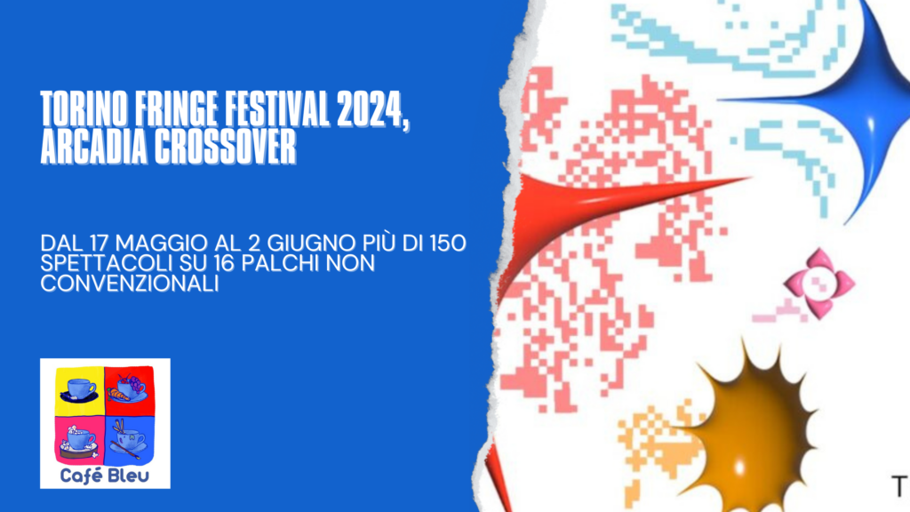 Al via il Torino Fringe Festival 2024, dal 17 maggio al 2 giugno nel capoluogo piemontese