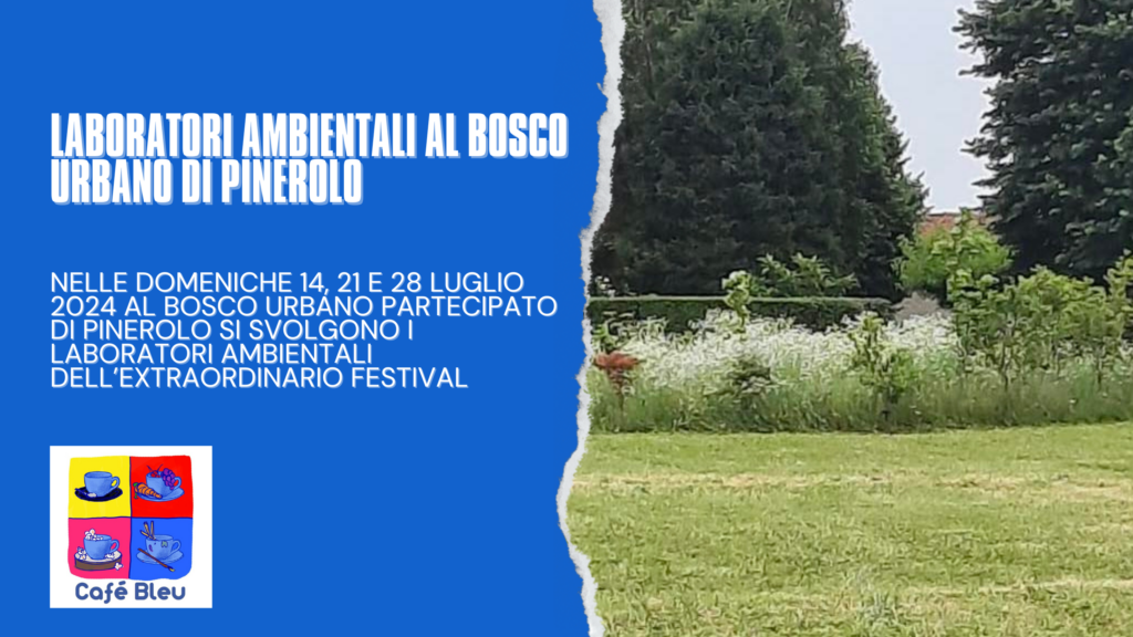 Laboratori ambientali al bosco urbano partecipato di pinerolo per l'extraordinario festival