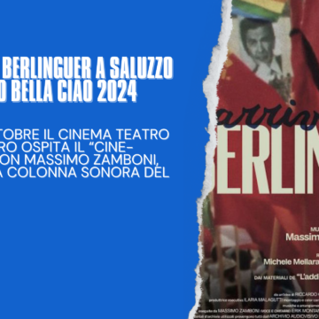 Arrivederci Berlinguer, film e concerto a Saluzzo per il Premio Bella Ciao 2024