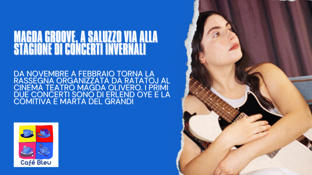 Al via a Saluzzo Magda Groove 2024-2025, la stagione invernale di concerti inizia con Erlend Oye e La Comitiva l'1 novembre e Marta Del Grandi il 15 novembre