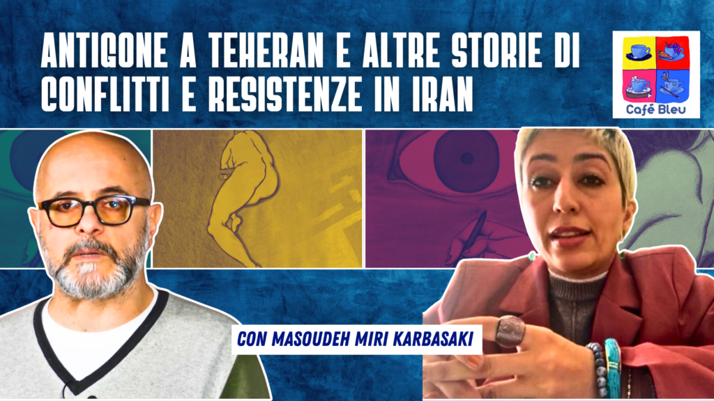 Antigone a Teheran e altre storie di conflitti e resistenze in Iran