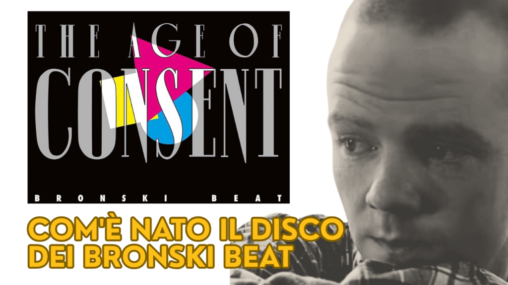 The Age of Consent dei Bronski Beat e il contesto in cui nacque il disco