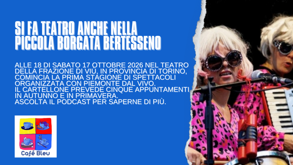 Si fa teatro anche a Bertesseno, frazione di Viù, comune della provincia di Torino, che ospita la prima stagione di spettacoli organizzata con Piemonte dal Vivo